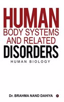Human Body Systems and Related Disorders: Human Biology