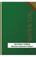 Beveling & Edging Machine Operator Helper Work Log