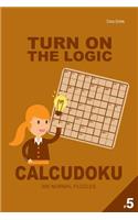 Turn on the Logic Calcudoku 200 Normal Puzzles 9x9 (Volume 5)