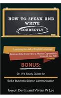 How to Speak and Write Correctly (Annotated) -- Softcover: Learning the Art of English Language from an ESL Student to a Master Copywriter