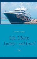 Life Liberty Luxury - And Love?