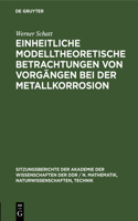 Einheitliche Modelltheoretische Betrachtungen Von Vorgängen Bei Der Metallkorrosion