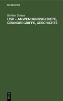 LISP - Anwendungsgebiete, Grundbegriffe, Geschichte