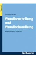 Wundbeurteilung Und Wundbehandlung: Arbeitsbuch Fur Die Praxis