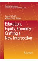 Education, Equity, Economy: Crafting a New Intersection