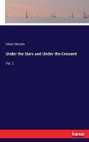 Under the Stars and Under the Crescent: Vol. 1
