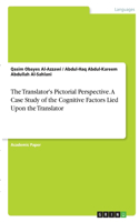 Translator's Pictorial Perspective. A Case Study of the Cognitive Factors Lied Upon the Translator