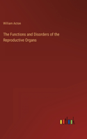 The Functions and Disorders of the Reproductive Organs