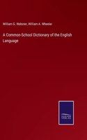 Common-School Dictionary of the English Language