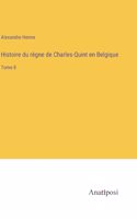 Histoire du règne de Charles-Quint en Belgique