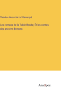 Les romans de la Table Ronde; Ét les contes des anciens Bretons