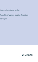 Thoughts of Marcus Aurelius Antoninus