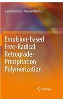 Emulsion-Based Free-Radical Retrograde-Precipitation Polymerization