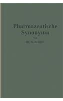 Pharmazeutische Synonyma: Unter Berücksichtigung Des Geltenden Und Älterer Deutscher Arzneibücher, Pharmazeutischer Kompendien Sowie Fremdsprachlicher Arzneibücher Zusammenge