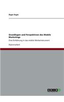 Grundlagen und Perspektiven des Mobile Marketings: Eine Einführung in das mobile Werbeinstrument