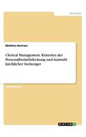 Clerical Management. Kriterien der Personalbedarfsdeckung und Auswahl kirchlicher Seelsorger