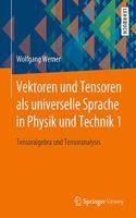 Vektoren und Tensoren als universelle Sprache in Physik und Technik 1