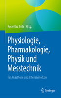 Physiologie, Pharmakologie, Physik Und Messtechnik Für Anästhesie Und Intensivmedizin