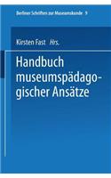 Handbuch der museumspädagogischen Ansätze: (9 Berliner Schriften zur Museumskunde)