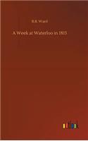 Week at Waterloo in 1815