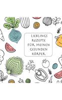 Lieblingsrezepte für meinen gesunden Körper