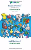 Deutsch mit Artikeln - Schwiizerdütsch, das Bildwörterbuch: BABADADA German with articles - Swiss German, visual dictionary