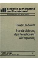 Standardisierung der internationalen Werbeplanung: Eine Untersuchung Der Prozeßstandardisierung Am Beispiel Der Werbebudgetierung Im Automobilmarkt