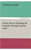 Sunset Pass or Running the Gauntlet Through Apache Land: (English)