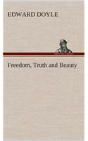 Freedom, Truth and Beauty