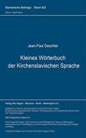 Kleines Woerterbuch Der Kirchenslavischen Sprache: Wortschatz Der Gebraeuchlichsten Liturgischen Texte Mit Deutscher Uebersetzung; Dritte, Neu Bearbeitete Und Erweiterte Auflage.