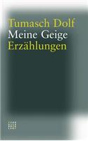 Meine Geige: Erzahlungen. Aus Dem Sutselvischen Ubersetzt Von Huldrych Blanke, Illustriert Von Menga Dolf