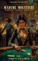 Madame Moustache - Gambler - Legend - Murderer