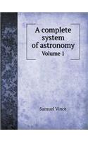 A Complete System of Astronomy Volume 1