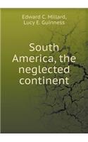 South America, the Neglected Continent