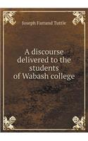 A discourse delivered to the students of Wabash college
