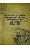 Memorials of Acadia College and Horton Academy for the Half-century 1828-1878