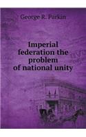 Imperial federation the problem of national unity