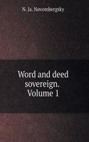 Word and deed sovereign. Volume 1