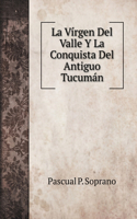 La Vírgen Del Valle Y La Conquista Del Antiguo Tucumán