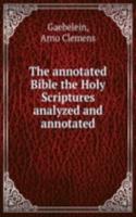 THE ANNOTATED BIBLE THE HOLY SCRIPTURES