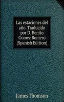 Las estaciones del ano. Traducido por D. Benito Gomez Romero (Spanish Edition)