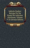 Indische Studien: Beitrage Fur Die Kunde Des Indischen Alterthums, Volumes 9-10 (German Edition)