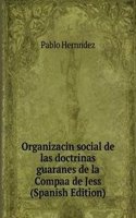 Organizacin social de las doctrinas guaranes de la Compaa de Jess  (Spanish Edition)