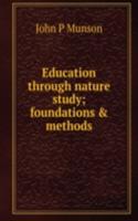 Education through nature study; foundations & methods