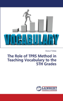 The Role of TPRS Method in Teaching Vocabulary to the 5TH Grades