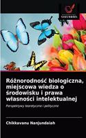 Róznorodnosc biologiczna, miejscowa wiedza o srodowisku i prawa wlasnosci intelektualnej