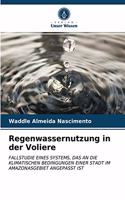 Regenwassernutzung in der Voliere
