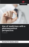 Use of medicines with a pharmaceutical perspective