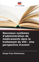 Nouveaux systèmes d'administration de médicaments dans le traitement du VIH - Une perspective d'avenir