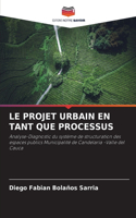 Le Projet Urbain En Tant Que Processus